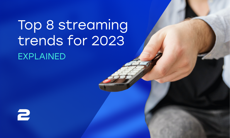 Top 8 streaming trends for 2023 explained - 2Coders Studio